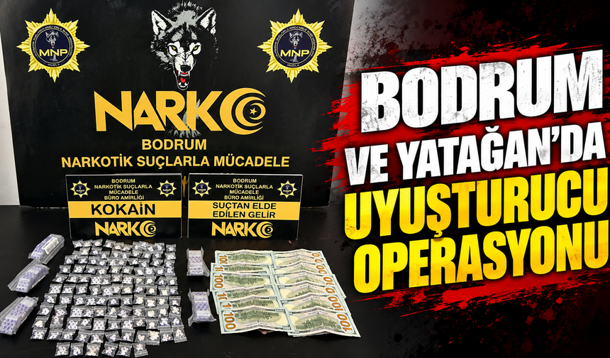 Bodrum ve Yatağan’da uyuşturucu operasyonu