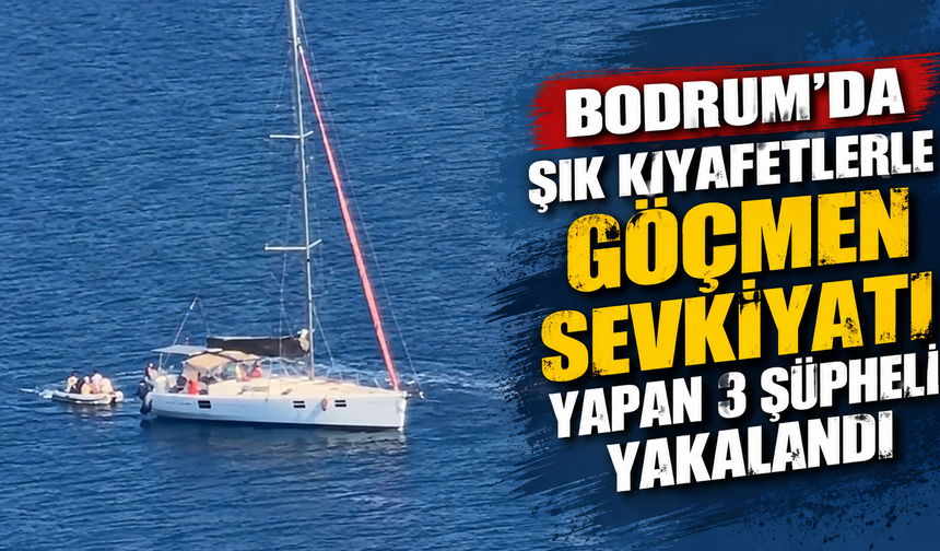 Bodrum'da şık kıyafetlerle göçmen sevkiyatı yapan 3 şüpheli yakalandı