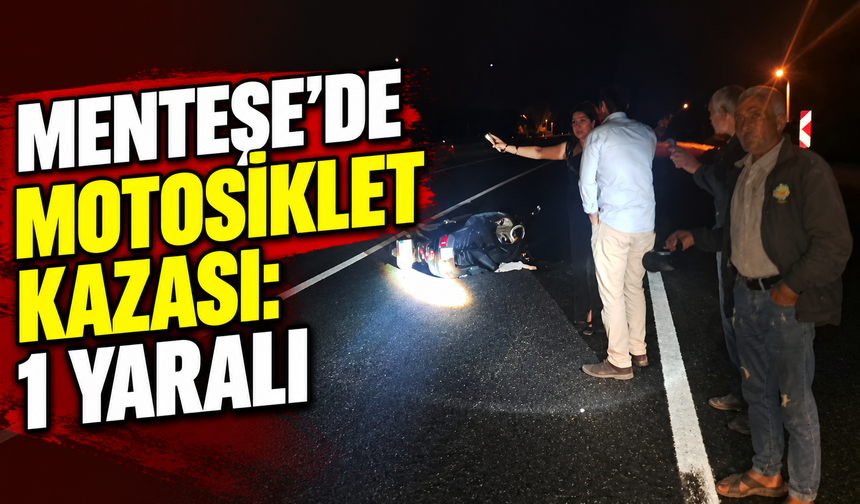 Menteşe’de motosiklet kazası: 1 yaralı