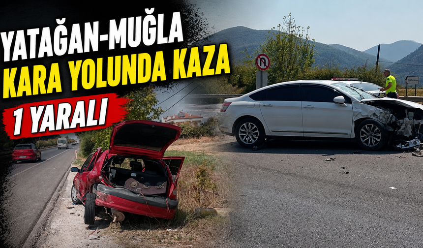 Yatağan-Muğla kara yolunda kaza