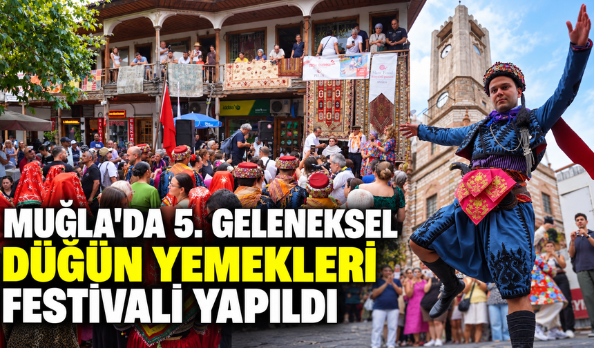 Muğla'da "5. Geleneksel Düğün Yemekleri Festivali" yapıldı