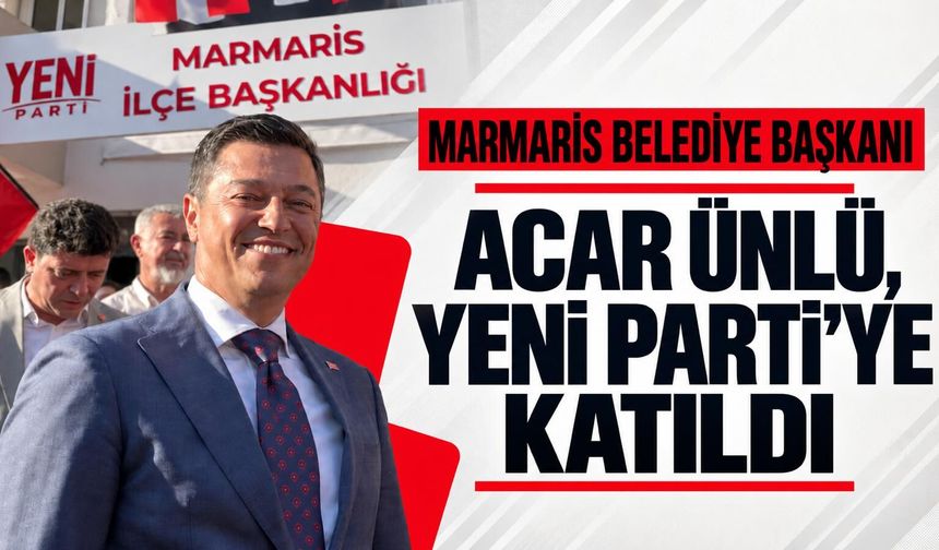 Marmaris Belediye Başkanı Ünlü, CHP'den istifa ederek Yeni Parti'ye katıldı