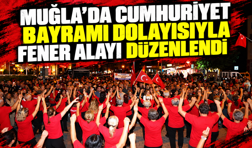Muğla'da Cumhuriyet Bayramı dolayısıyla fener alayı düzenlendi