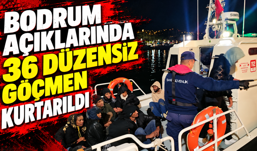 Bodrum açıklarında 36 düzensiz göçmen kurtarıldı