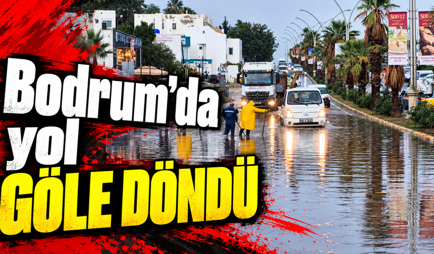 Bodrum'da yol göle döndü