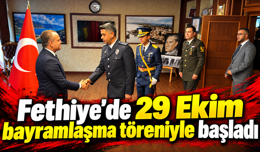 Fethiye’de 29 Ekim bayramlaşma töreniyle başladı