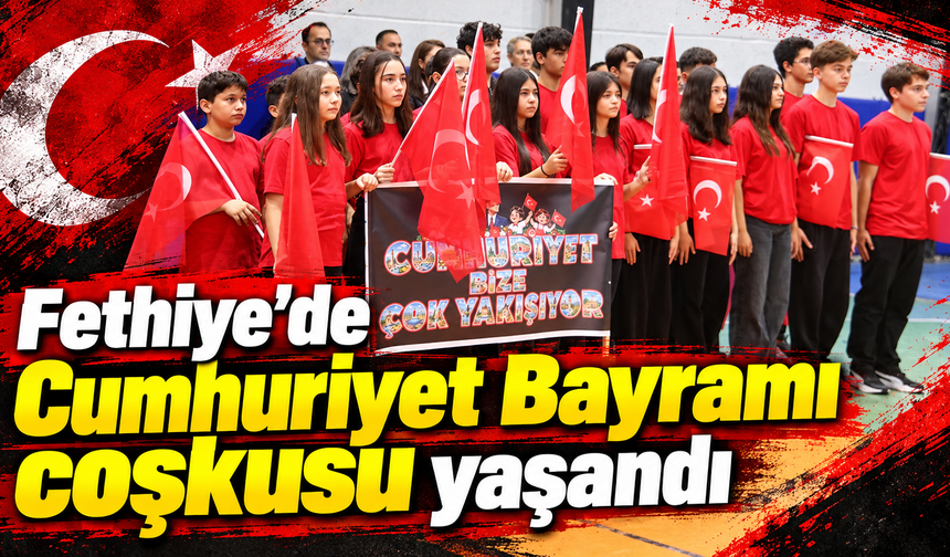 Fethiye’de Cumhuriyet Bayramı coşkusu yaşandı