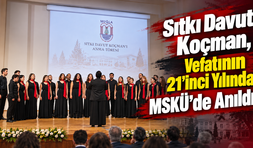 Sıtkı Davut Koçman, Vefatının 21'inci Yılında MSKÜ’de Anıldı