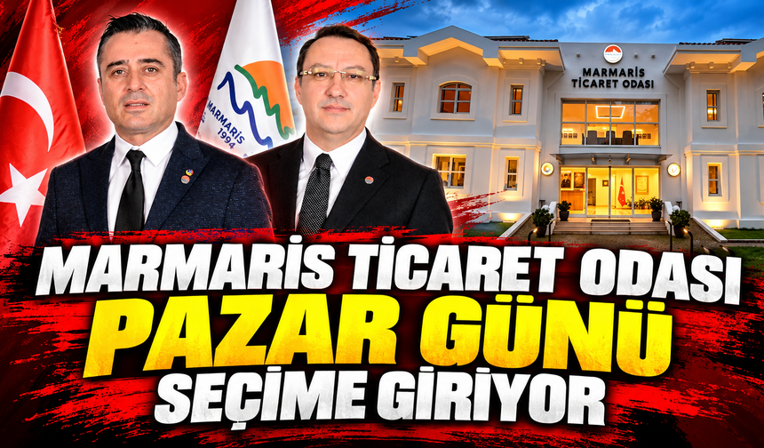 Marmaris Ticaret Odası Pazar günü seçime giriyor