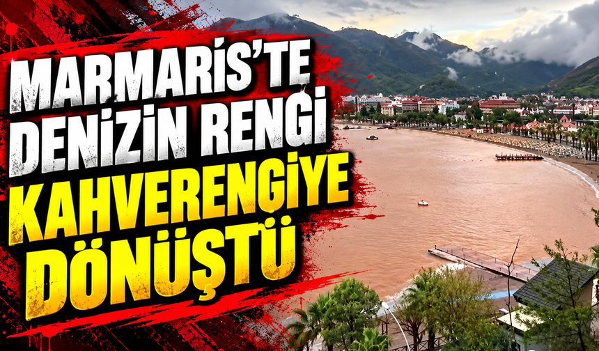 Marmaris'te denizin rengi kahverengiye dönüştü