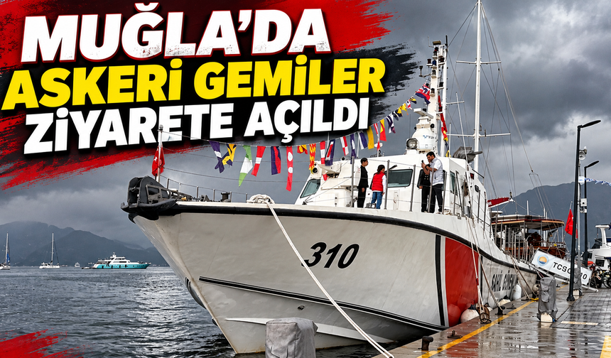 Muğla'da askeri gemiler ziyarete açıldı