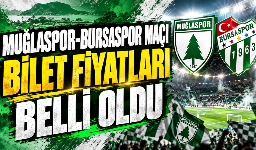 MUĞLASPOR-BURSASPOR MAÇI BİLET FİYATLARI BELLİ OLDU
