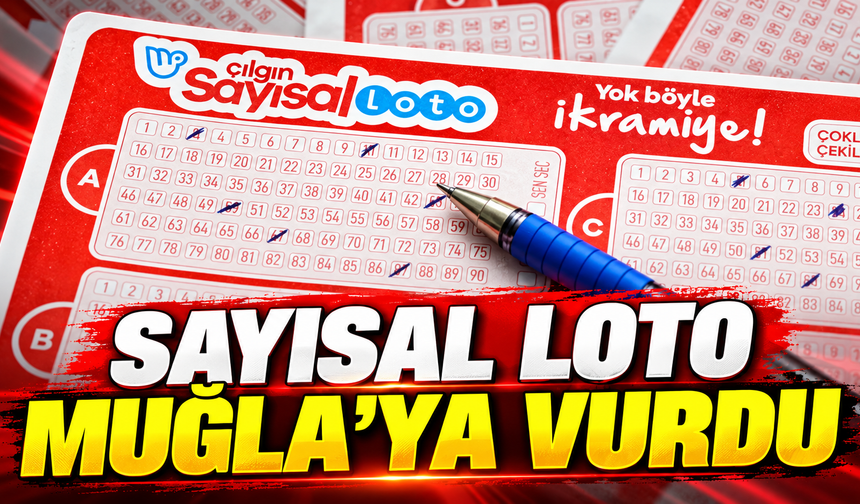 SAYISAL LOTO MUĞLA’YA VURDU