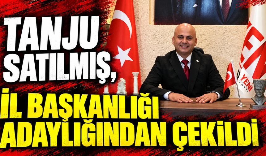 Tanju Satılmış, İl Başkanlığı adaylığından çekildi
