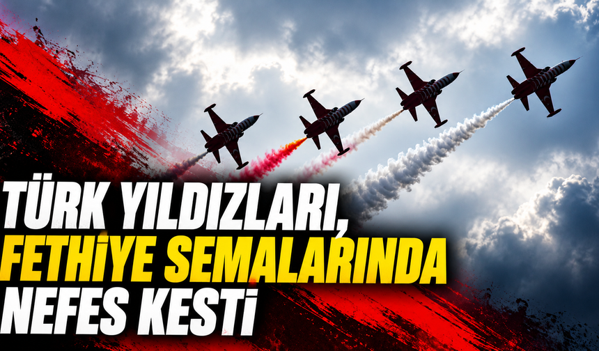 Türk Yıldızları, Fethiye semalarında nefes kesti