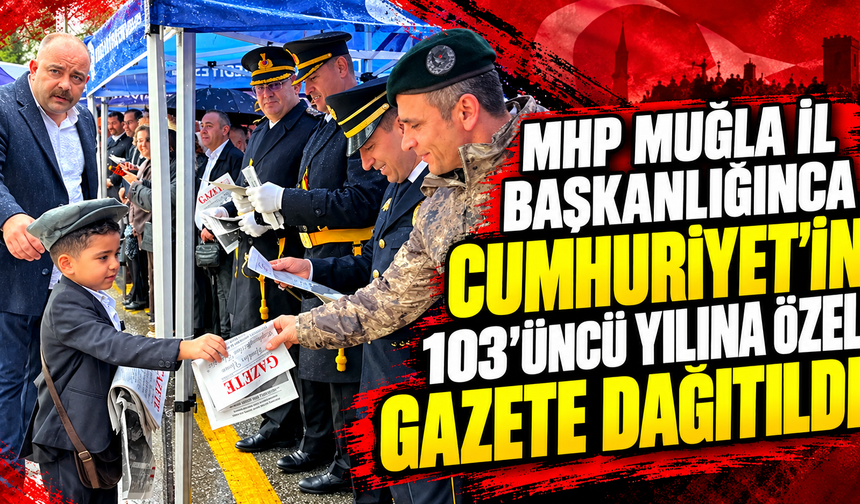 MHP Muğla İl Başkanlığınca Cumhuriyet'in 103'üncü yılına özel gazete dağıtıldı