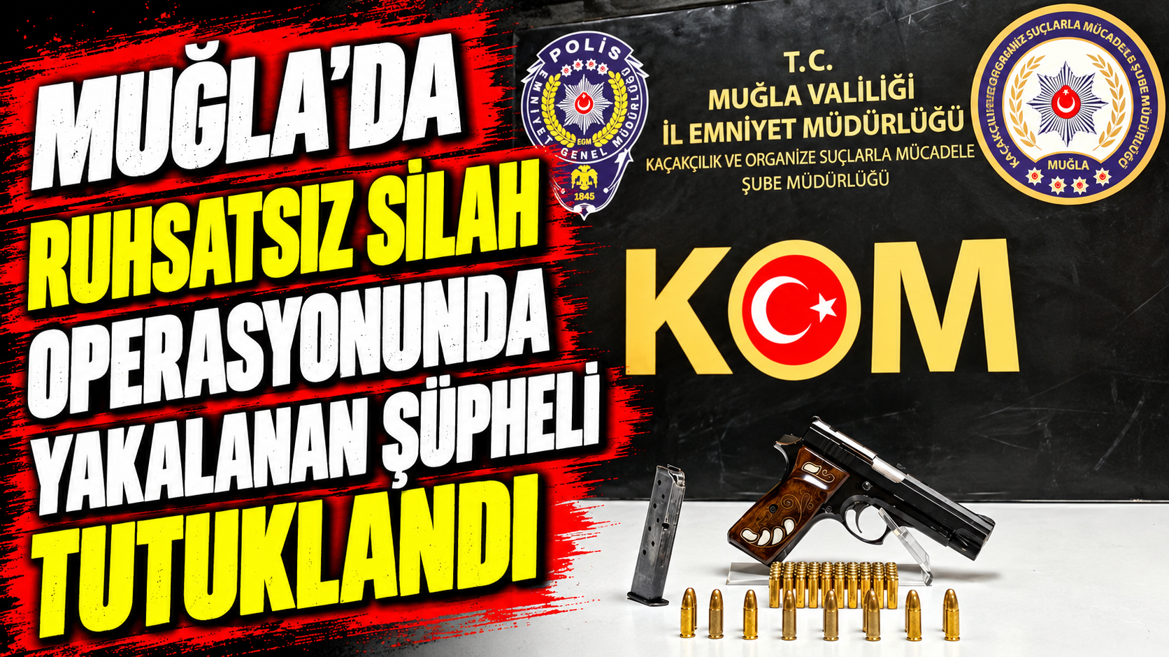 Muğla'da ruhsatsız silah operasyonunda yakalanan şüpheli tutuklandı