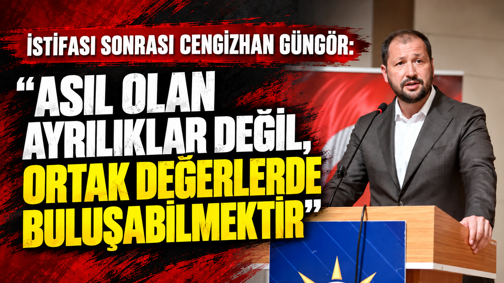 İstifası sonrası Cengizhan Güngör: “Asıl olan ayrılıklar değil, ortak değerlerde buluşabilmektir”