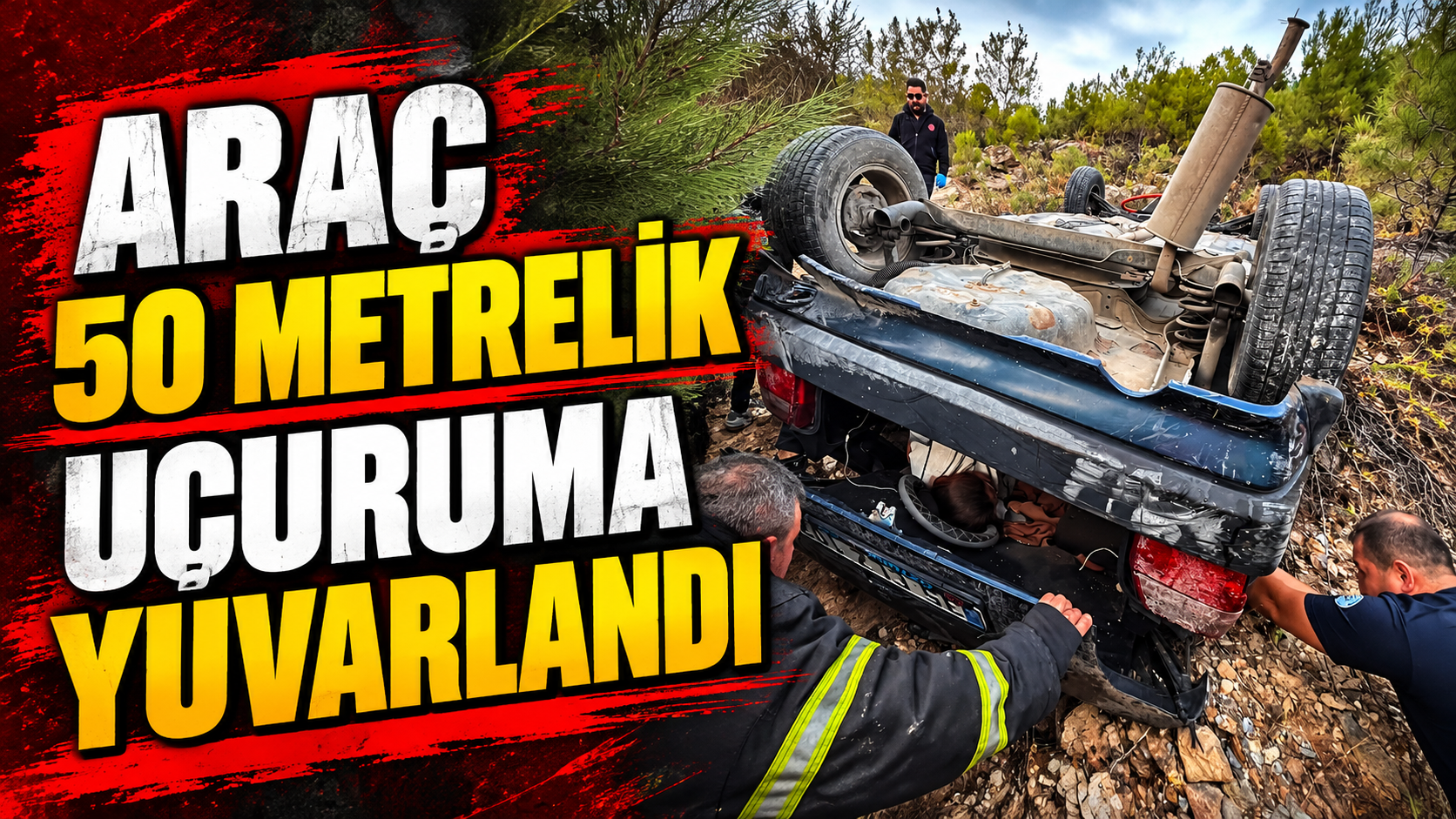 Araç 50 metrelik uçuruma yuvarlandı