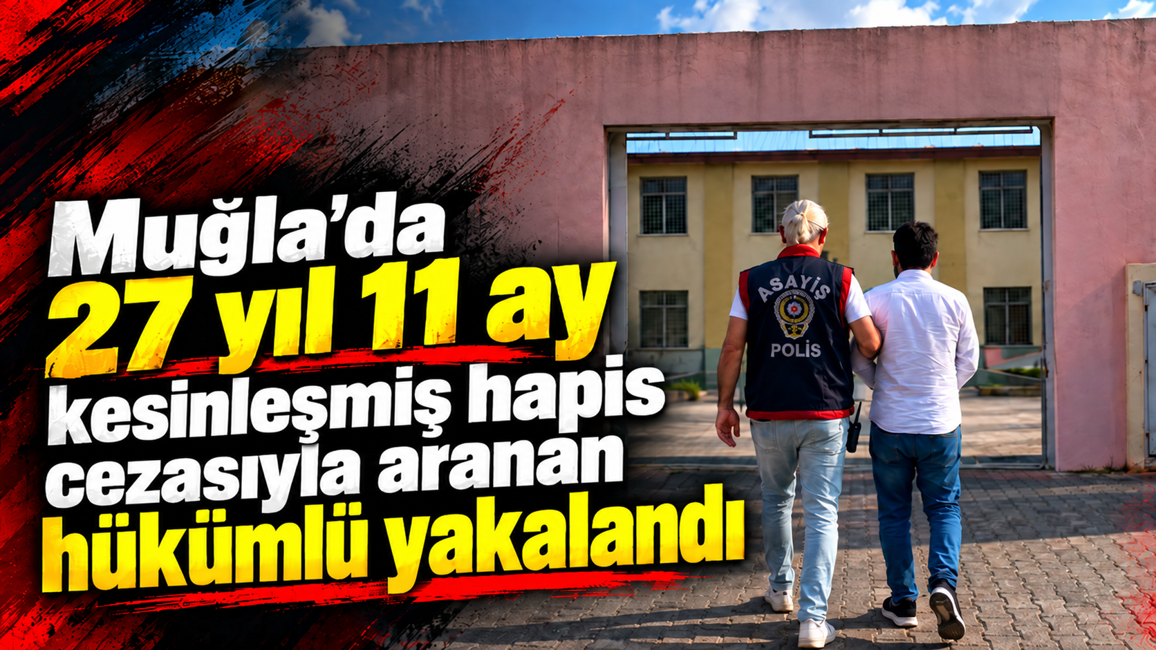 Muğla'da 27 yıl 11 ay kesinleşmiş hapis cezasıyla aranan hükümlü yakalandı