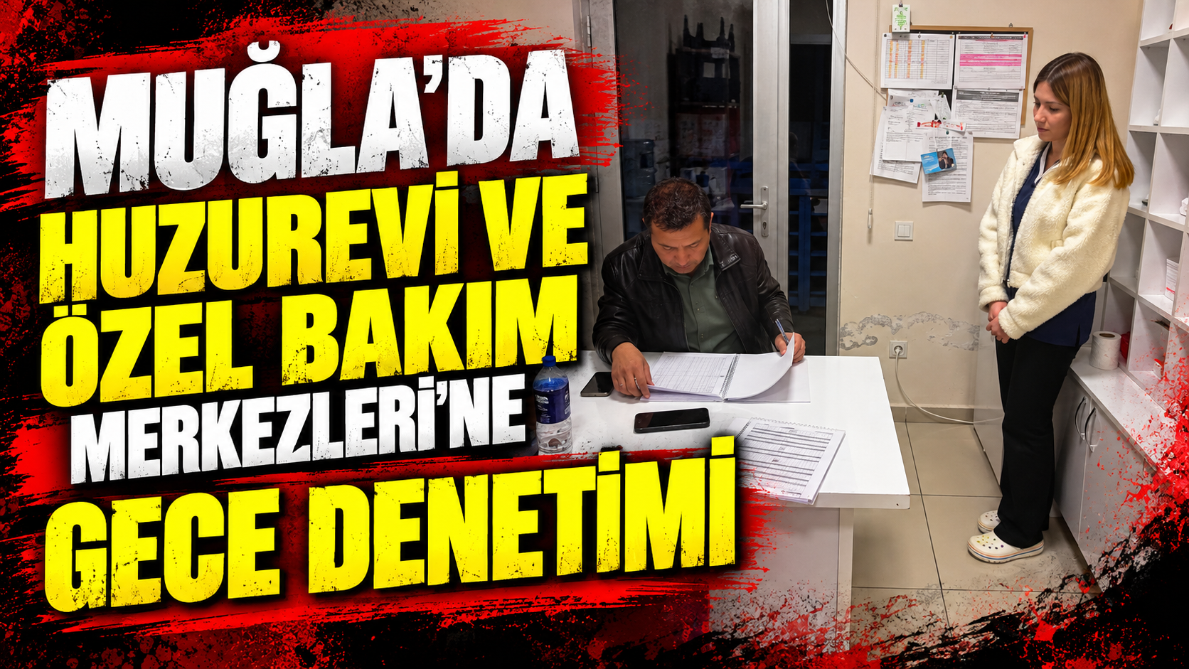 Muğla’da Huzurevi ve Özel Bakım Merkezleri'ne gece denetimi