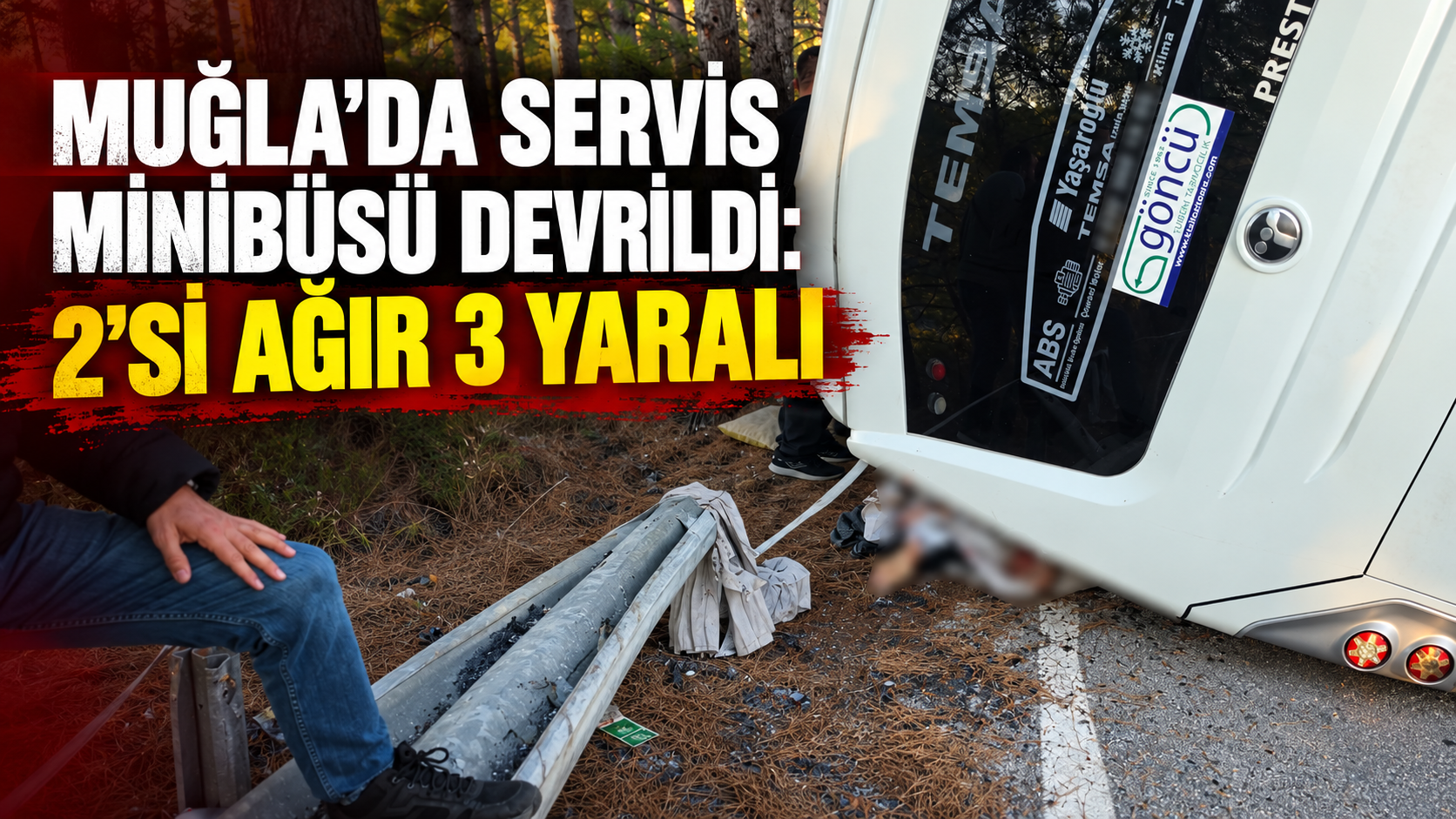 Muğla’da servis minibüsü devrildi: 2’si ağır 3 yaralı